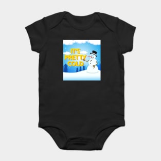 It's Pretty cold Baby Bodysuit